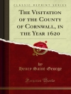 Bìa của Henry Saint-George: Visitation of the County of Cornwall, in the Year 1620