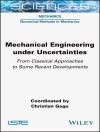 Pokrywa Christian Gogu: Mechanical Engineering in Uncertainties From Classical Approaches to Some Recent Developments Pokrywa Christian Gogu: Mechanical Engineering in Uncertainties From Classical Approaches to Some Recent Developments