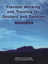 Cover of Elizabeth Boath & Anne Hastie: Flexible Working and Training for Doctors and Dentists