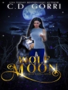 Cover of C.D. Gorri: Wolf Moon: A Grazi Kelly Novel 1