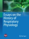 Cover of John B. West: Essays on the History of Respiratory Physiology