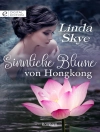 Cover of Linda Skye: Sinnliche Blume von Hongkong
