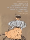 Cover of Una Brogan: Alternative Modernity of the Bicycle in British and French Literature, 1880-1920