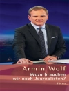 Cover of Armin Wolf: Wozu brauchen wir noch Journalisten?