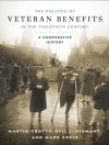 Обкладинка Martin Crotty & Neil J. Diamant: Politics of Veteran Benefits in the Twentieth Century