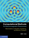 Bìa của Wei Cai: Computational Methods for Electromagnetic Phenomena
