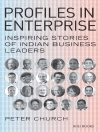 Cover of Peter Church: Profiles in Enterprise: Inspiring Stories of Indian Business Leaders