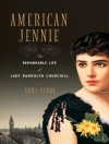 Cover of Anne Sebba: American Jennie: The Remarkable Life of Lady Randolph Churchill