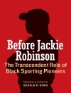 ปกของ Gerald R. Gems: Before Jackie Robinson