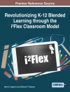 Cover of Maria D. Avgerinou & Stefanos P. Gialamas: Revolutionizing K-12 Blended Learning through the i Flex Classroom Model