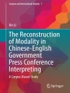 Copertina di Xin Li: The Reconstruction of Modality in Chinese-English Government Press Conference Interpreting