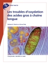 Omslag till Barbara K. Burton & Anne Daly: Fast Facts: Les troubles d'oxydation des acides gras à chaîne longue