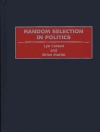 Cover of Martin Brian Martin & Carson Lyn Carson: Random Selection in Politics
