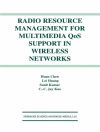 Cover of Huan Chen & Lei Huang: Radio Resource Management for Multimedia QoS Support in Wireless Networks