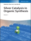 ปกของ Xihe Bi & Chao-Jun Li: Silver Catalysis in Organic Synthesis