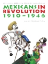 Hoes van William H. Beezley & Colin M. MacLachlan: Mexicans in Revolution, 1910-1946