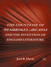 Cover of J. Davis: The Countesse of Pembrokes Arcadia and the Invention of English Literature