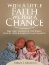 Обложка Brian Marcus: With a Little Faith, We Had a Chance: The Early Arrival of Our Twins, Marlee Faith and Samuel Chance Marcus