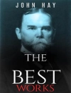 ปกของ John Hay: John Hay: The Best Works