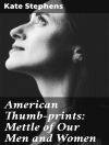 Cover von Kate Stephens: American Thumb-prints: Mettle of Our Men and Women