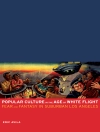 Cover of Eric Avila: Popular Culture in the Age of White Flight