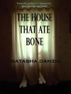 Cover of Natasha Danzig: House That Ate Bone