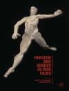 Cover of Karen A. Ritzenhoff: Heroism and Gender in War Films