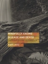 Cover of Analayo: Mindfully Facing Disease and Death