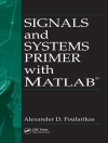 Copertina de Alexander D. (The University of Alabama, Huntsville, USA) Poularikas: Signals and Systems Primer with MATLAB Copertina de Alexander D. (The University of Alabama, Huntsville, USA) Poularikas: Signals and Systems Primer with MATLAB