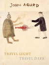 Cover of John Agard: Travel Light Travel Dark
