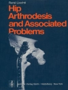 Cover of R. Liechti: Hip Arthrodesis and Associated Problems