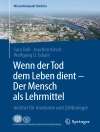 Cover of Sara Doll & Joachim Kirsch: Wenn der Tod dem Leben dient - Der Mensch als Lehrmittel