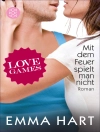 Cover of Emma Hart: Love Games - Mit dem Feuer spielt man nicht