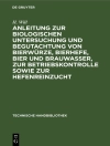 Обкладинка H. Will: Anleitung zur biologischen Untersuchung und Begutachtung von Bierwürze, Bierhefe, Bier und Brauwasser, zur Betriebskontrolle sowie zur Hefenreinzucht