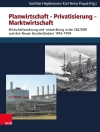 Cover of Günther Heydemann & Karl-Heinz Paqué: Planwirtschaft – Privatisierung – Marktwirtschaft