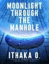 perlindungan daripada Ithaka O.: Moonlight Through the Manhole