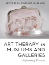 Cover of Ali Coles & Helen Jury: Art Therapy in Museums and Galleries