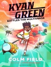 Cover of Colm Field: Kyan Green Battles the Multiverse