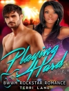 Cover of Terri Lane: Playing Hard : BWWM Rockstar Romance