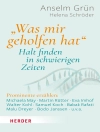 Copertina di Anselm Grün: 'Was mir geholfen hat ...' – Halt finden in schwierigen Zeiten