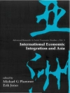 Cover of Michael G Plummer & Erik Jones: International Economic Integration And Asia