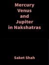 Copertina de Saket Shah: Mercury Venus and Jupiter in Nakshatras