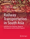 Cover of Saptarshi Mitra & Sumana Bandyopadhyay: Railway Transportation in South Asia