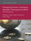 Cover of Steen Fryba Christensen & Li Xing: Emerging Powers, Emerging Markets, Emerging Societies