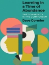 Bìa của Dave (Learning Specialist, University of Windsor) Cormier: Learning in a Time of Abundance