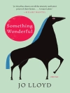 perlindungan daripada Jo Lloyd: Something Wonderful: Stories