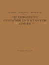 Cover of E. Nobel & C. Pirquet: Die Ernährung Gesunder und Kranker Kinder für Ärzte und Studierende der Medizin