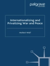 Bìa của H. Wulf: Internationalizing and Privatizing War and Peace