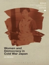 Bìa của Jan Bardsley: Women and Democracy in Cold War Japan