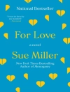 Cover of Sue Miller: For Love